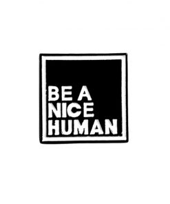 Be A Nice Human Black Background