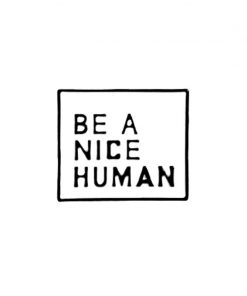 Be A Nice Human White Background