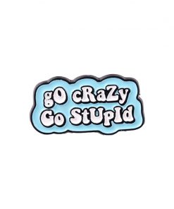 Go Crazy Go Stupid
