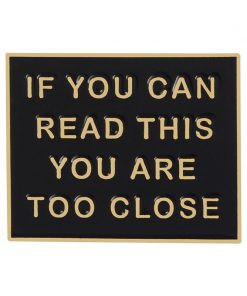 If you can read this you are too close