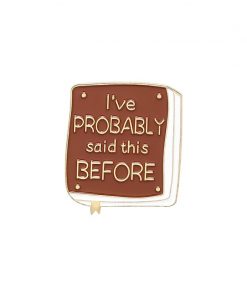 I've Probably said this Before