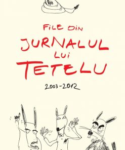 Dragos Musat - File din jurnalul lui Tetelu 2003-2012
