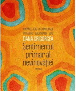 Dana Grigorcea - Sentimentul primar al nevinovăției